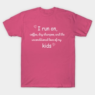 I Run On...Stay at Home Mom T-Shirt